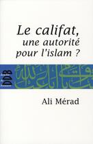 Couverture du livre « Le califat, une autorité pour l'Islam ? » de Ali Merad aux éditions Desclee De Brouwer