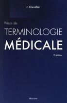 Couverture du livre « Precis de terminologie medicale, 9e ed. » de Jacques Chevallier aux éditions Maloine