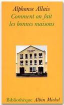 Couverture du livre « Comment on fait les bonnes maisons » de Alphonse Allais aux éditions Albin Michel