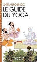 Couverture du livre « Le guide du yoga » de Shri Aurobindo aux éditions Albin Michel