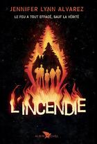 Couverture du livre « L'incendie » de Jennifer Lynn Alvarez aux éditions Albin Michel