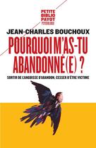 Couverture du livre « Pourquoi m'as-tu abandonné(e) ? » de Jean-Charles Bouchoux aux éditions Payot