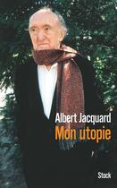 Couverture du livre « Mon utopie » de Albert Jacquard aux éditions Stock