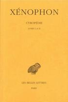 Couverture du livre « Cyropédie. Tome I: Livres I-II » de Xénophon aux éditions Belles Lettres