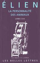 Couverture du livre « La personnalité des animaux Tome 1 ; livres I-IX » de Arnaud Zucker aux éditions Belles Lettres