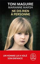 Couverture du livre « Ne dis rien à personne ; un homme lui a volé son enfance » de Toni Maguire aux éditions Le Livre De Poche