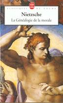 Couverture du livre « La Généalogie de la morale » de Friedrich Nietzsche aux éditions Le Livre De Poche