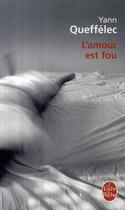 Couverture du livre « L'amour est fou » de Yann Queffelec aux éditions Le Livre De Poche