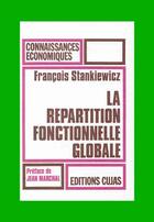 Couverture du livre « La répartition fonctionnelle globale ; analyse du long et court terme » de Francois Stankiewicz aux éditions Cujas