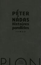 Couverture du livre « Histoires parallèles » de Nadas Peter aux éditions Plon