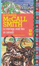 Couverture du livre « Le mariage avait lieu un samedi » de Alexander Mccall Smith aux éditions 10/18
