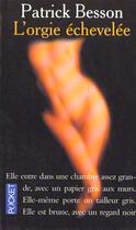 Couverture du livre « L'Orgie Echevelee » de Patrick Besson aux éditions Pocket