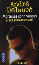 Couverture du livre « Mortelles connivences Tome 2 ; les sous-traitants » de Andre Delaure aux éditions Pocket