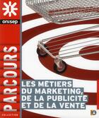 Couverture du livre « Les métiers du marketing, de la vente et de la publicité » de  aux éditions Onisep