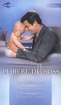 Couverture du livre « Le bébé du boss ; un enfant à aimer ; parents sur contrat ; le secret du patron » de Teresa Carpenter et Jessica Steele et Susan Meier aux éditions Harlequin