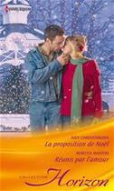 Couverture du livre « La proposition de Noël ; réunis par l'amour » de Rebecca Winters et Judy Christenberry aux éditions Harlequin