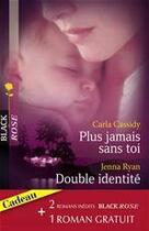 Couverture du livre « Plus jamais sans toi ; double identité ; rencontre à Cliff Point » de Carla Cassidy et Jenna Ryan aux éditions Harlequin