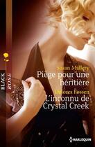 Couverture du livre « Piège pour une héritière ; l'inconnu de crystal creek » de Delores Fossen et Susan Mallery aux éditions Harlequin