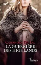 Couverture du livre « La guerrière des highlands » de Cassandra Du Lac aux éditions Harlequin