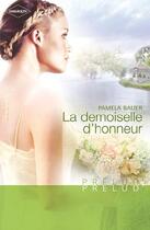 Couverture du livre « La demoiselle d'honneur » de Pamela Bauer aux éditions Harlequin
