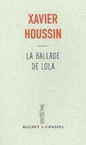 Couverture du livre « La ballade de lola » de Xavier Houssin aux éditions Buchet Chastel