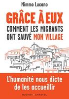 Couverture du livre « Grâce à eux : comment les migrants ont sauvé mon village » de Marco Rizzo et Mimmo Lucano aux éditions Buchet Chastel