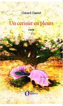 Couverture du livre « Un cerisier en pleurs » de Gerard Gantet aux éditions L'harmattan