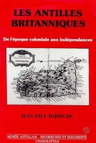 Couverture du livre « Les antilles britanniques - de l'epoque coloniale aux independances » de  aux éditions Editions L'harmattan