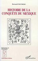 Couverture du livre « Histoire de la conquete du mexique » de Bernard Grunberg aux éditions Editions L'harmattan