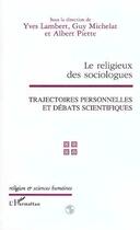 Couverture du livre « LE RELIGIEUX DES SOCIOLOGUES » de Yves Lambert et Guy Michelat et Albert Piette aux éditions Editions L'harmattan