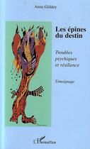 Couverture du livre « Les épines du destin : Troubles psychiques et résilience - Témoignage » de Anne Giddey aux éditions Editions L'harmattan