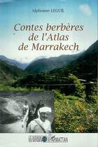 Couverture du livre « Contes berbères de l'atlas de Marrakech » de Alphonse Leguil aux éditions Editions L'harmattan