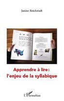 Couverture du livre « Apprendre à lire, l'enjeu de la syllabique » de Janine Reichstadt aux éditions Editions L'harmattan