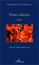 Couverture du livre « Vents solaires » de Serge Eugene Ghoma Boubanga aux éditions Editions L'harmattan