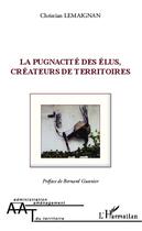 Couverture du livre « La pugnacité des élus, créateurs de territoires » de Christian Lemaignan aux éditions L'harmattan