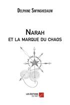 Couverture du livre « Narah et la marque du chaos » de Delphine Swynghedauw aux éditions Editions Du Net