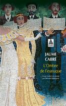 Couverture du livre « L'ombre de l'eunuque » de Jaume Cabre aux éditions Actes Sud