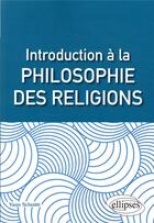 Couverture du livre « Introduction à la philosophie des religions » de Yann Schmitt aux éditions Ellipses