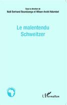 Couverture du livre « Le malentendu Schweitzer » de  aux éditions L'harmattan