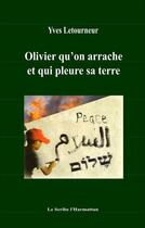 Couverture du livre « Olivier qu'on arrache et qui pleure sa terre » de Yves Letourneur aux éditions L'harmattan