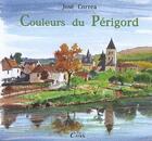 Couverture du livre « Couleurs du Périgord » de Jose Correa aux éditions Cairn