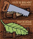 Couverture du livre « Volée de bois vert ; yeux de bûche » de Paatrice et Nikodio aux éditions Editions Flblb