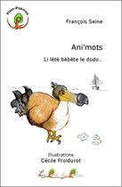 Couverture du livre « Ani'mots li lété bèbète le dodo » de Francois Seine aux éditions Le Pre Du Plain