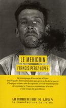 Couverture du livre « Le mexicain » de Francis Perez Lopez aux éditions La Manufacture De Livres
