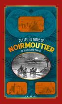 Couverture du livre « Petite histoire ; Noirmoutier » de Ambroise Viaud-Grand-Marais aux éditions Geste