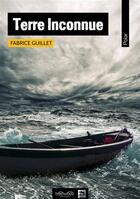 Couverture du livre « Terre Inconnue » de Fabrice Guillet aux éditions Neowood Editions