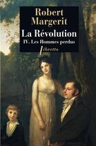 Couverture du livre « La Révolution t.4 ; les hommes perdus » de Robert Margerit aux éditions Libretto