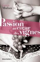 Couverture du livre « Passion au coeur des vignes » de Laeticia Mulan aux éditions Editions Du Quotidien