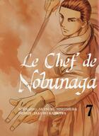 Couverture du livre « Le chef de Nobunaga Tome 7 » de Mitsuru Nishimura et Takuro Kajikawa aux éditions Komikku