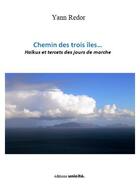Couverture du livre « Chemin des trois îles... haïkus et tercets des jours de marche » de Yann Redor aux éditions Unicite